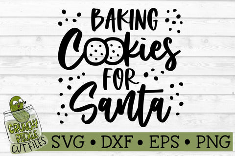 Baking Cookies for Santa Christmas Kitchen SVG File SVG Crunchy Pickle 