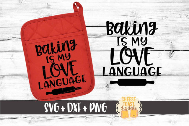 Baking Is My Love Language - Pot Holder SVG PNG DXF Cut Files SVG Cheese Toast Digitals 