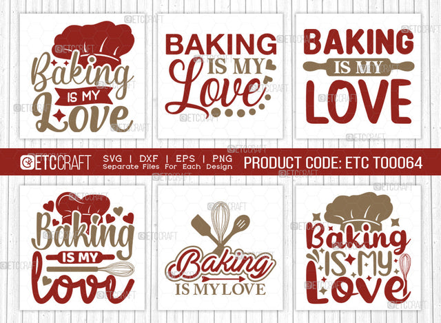 Baking Is My Love SVG Bundle | Baking Svg | Cooking Mom Svg | Chef Cap Svg | Kitchen Quotes | ETC T00064 SVG ETC Craft 