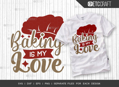 Baking Is My Love SVG Cut File | Baking Svg | Cooking Mom Svg | Chef Cap Svg | Kitchen Quotes | ETC T00064 SVG ETC Craft 