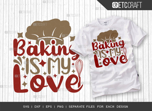 Baking Is My Love SVG Cut File | Baking Svg | Cooking Mom Svg | Chef Cap Svg | Kitchen Quotes | ETC T00064 SVG ETC Craft 