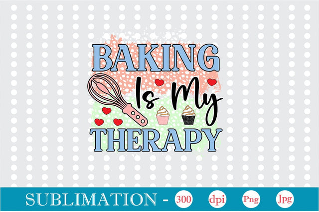 Baking Is My Therapy Sublimation Cricut Crafts, scan n cut Crafts, Silhouette Crafts Sublimation DesignPlante 503 