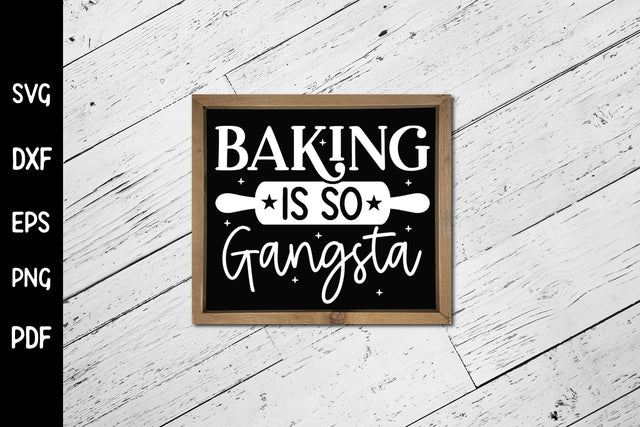 Baking is so Gangsta - Funny Kitchen Sign SVG SVG CraftLabSVG 