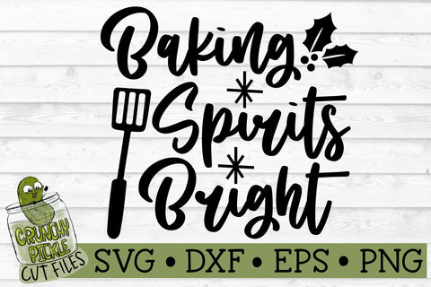 Baking Spirits Bright Christmas Kitchen SVG File SVG Crunchy Pickle 