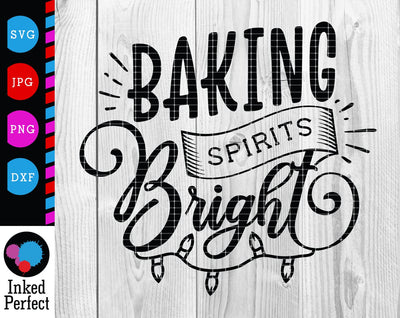 Baking Spirits Bright SVG Inked Perfect 