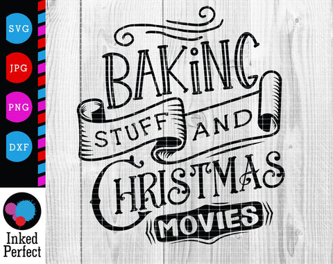 Baking Stuff And Christmas Movies SVG Inked Perfect 