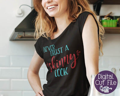 Baking Svg - Funny Quotes Svg - Never Trust A Skinny Cook SVG SVG Crafty Mama Studios 