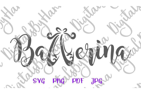 Ballerina Word Ballet Dancer Sign Sports Dance SVG DXF PNG PDF JPG SVG Digitals by Hanna 