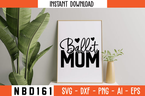ballet mom Svg Design SVG Nbd161 