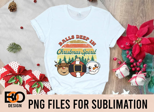 Balls Deep In Christmas Spirit, Merry Christmas Png, Christmas Balls Png, Christmas Design Sublimation BOO-design 