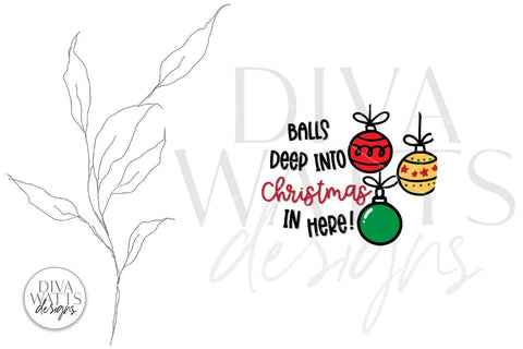 Balls Deep Into Christmas In Here SVG | Funny Winter Round Design SVG Diva Watts Designs 