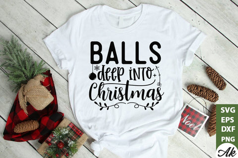 Balls deep into christmas SVG SVG akazaddesign 