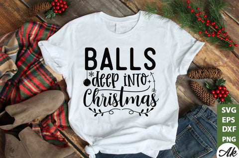Balls deep into christmas SVG SVG akazaddesign 