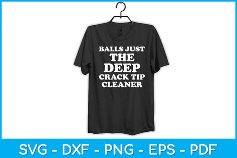 Balls Just Deep The Crack Tip Cleaners Svg Design SVG artprintfile 