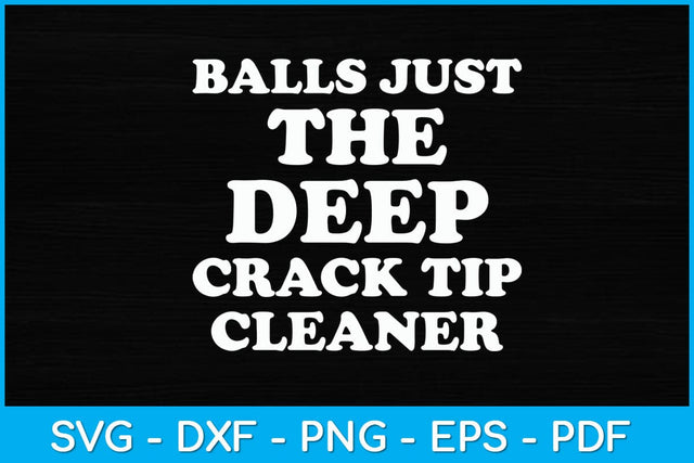 Balls Just Deep The Crack Tip Cleaners Svg Design SVG artprintfile 