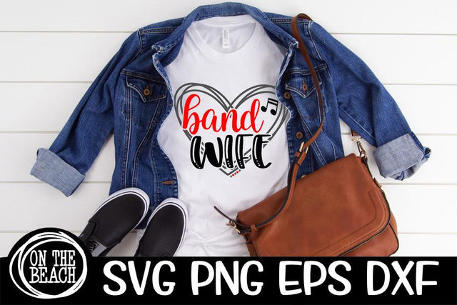 Band Wife SVG - DXF - EPS - PNG - Cut -Sublimation SVG On the Beach Boutique 