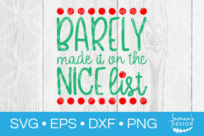 Barely Made It on the Nice List SVG SavanasDesign 