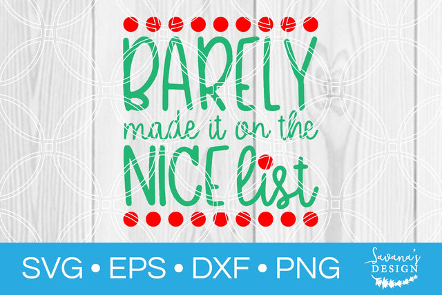 Barely Made It on the Nice List SVG SavanasDesign 