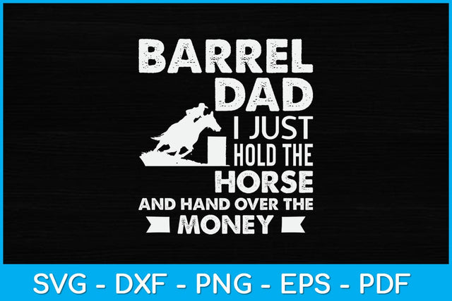 Barrel Dad I Just Hold The Horse And Hand Over The Money Svg Cutting File SVG Helal 