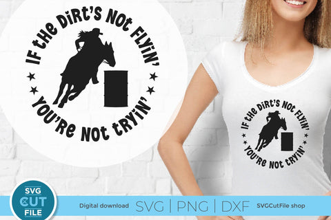 Barrel Racer svg-Barrel Racing SVG with Dirts Not Flying You're Not Trying SVG SVG Cut File 