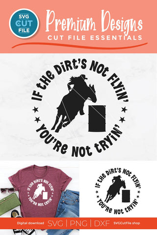 Barrel Racer svg-Barrel Racing SVG with Dirts Not Flying You're Not Trying SVG SVG Cut File 