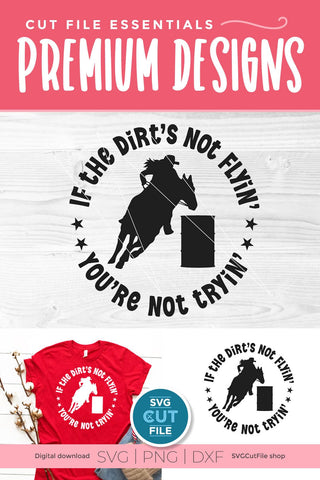 Barrel Racer svg-Barrel Racing SVG with Dirts Not Flying You're Not Trying SVG SVG Cut File 