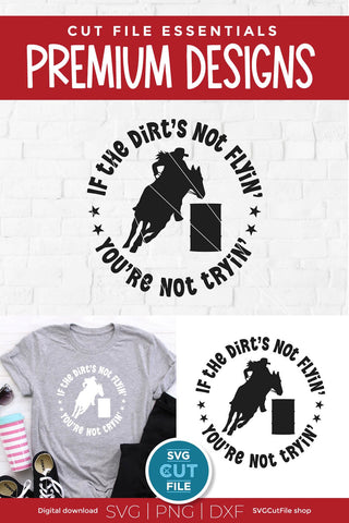Barrel Racer svg-Barrel Racing SVG with Dirts Not Flying You're Not Trying SVG SVG Cut File 