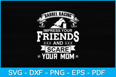 Barrel Racing Impress Your Friends And Scare Your Mom Svg Cutting File SVG Helal 