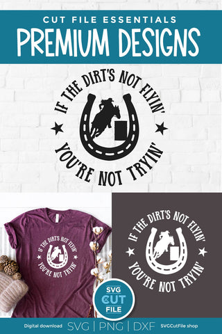Barrel Racing SVG with Dirts Not Flying You're Not Trying and Horseshoe Cowgirl SVG SVG Cut File 