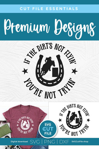 Barrel Racing SVG with Dirts Not Flying You're Not Trying and Horseshoe Cowgirl SVG SVG Cut File 