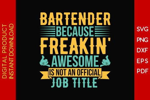 Bartender Because Freakin' Awesome Is Not An Official Job Title SVG PNG PDF Cut File SVG Creativedesigntee 