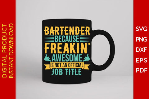 Bartender Because Freakin' Awesome Is Not An Official Job Title SVG PNG PDF Cut File SVG Creativedesigntee 