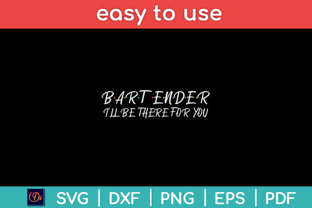 Bartender I’ll Be There For You Friends Themed Funny Unique Svg Png Dxf Cutting File SVG Helal 