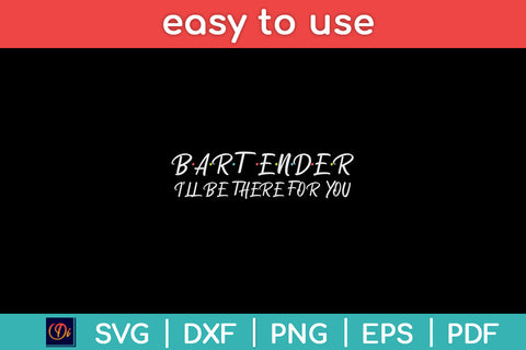 Bartender I’ll Be There For You Friends Themed Funny Unique Svg Png Dxf Cutting File SVG Helal 