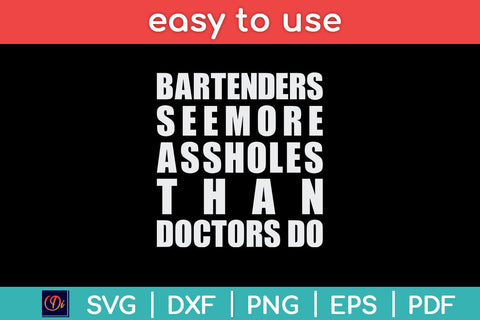 Bartenders See More Assholes Than Doctors Do Fathers Day Svg Png Dxf Digital Cutting File SVG Helal 