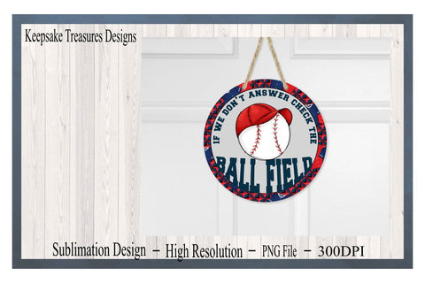 Baseball, If We Don't Answer Check The Ball Field, Baseball Wreath Attachment, PNG Sublimation Design, Baseball Sign, Digital Download Sublimation Keepsake Treasures Designs LLC. 