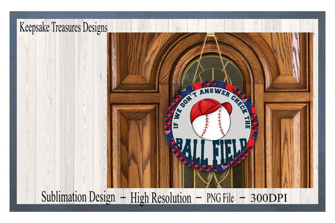 Baseball, If We Don't Answer Check The Ball Field, Baseball Wreath Attachment, PNG Sublimation Design, Baseball Sign, Digital Download Sublimation Keepsake Treasures Designs LLC. 