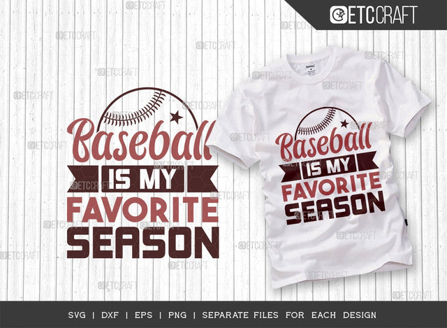 Baseball Is My Favorite Season SVG Cut File | Sports Svg | Baseball Svg | Baseball Shirt Svg | Dxf | Eps | Png | Tshirt Design SVG ETC Craft 