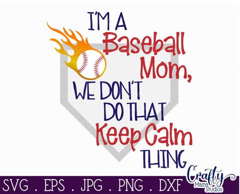 Baseball Mom - We Don't Do That Keep Thing Calm Svg SVG Crafty Mama Studios 