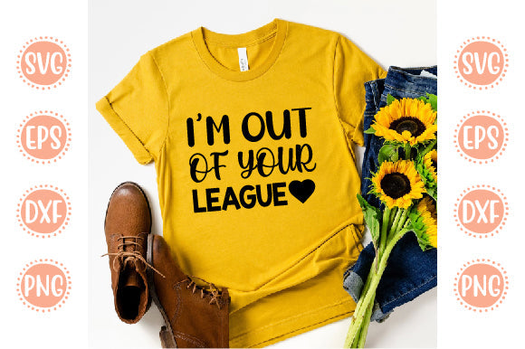 Baseball Svg Design I'm Out Of Your League SVG SH_Tee store 