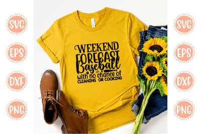 Baseball Svg Design Weekend Forecast Baseball with no chance of cleaning or cooking SVG SH_Tee store 