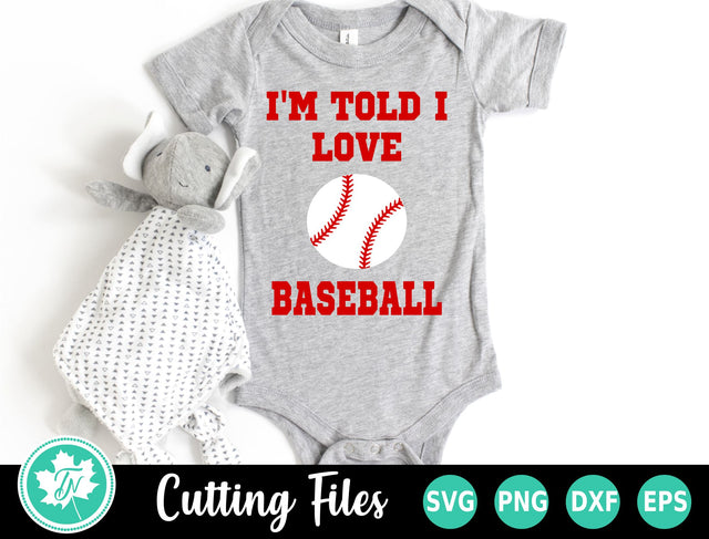 Baseball SVG | I'm Told I Love Baseball SVG TrueNorthImagesCA 