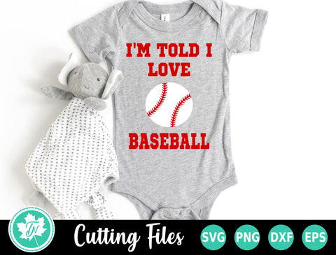 Baseball SVG | I'm Told I Love Baseball SVG TrueNorthImagesCA 