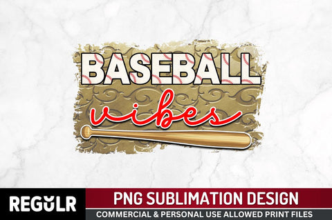 Baseball vibes Sublimation PNG, Baseball Sublimation Design Sublimation Regulrcrative 