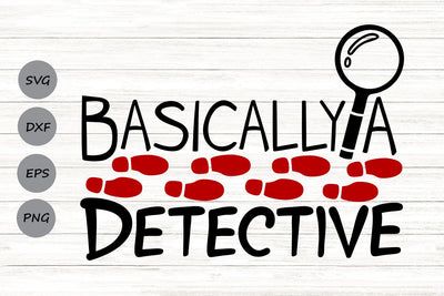 Basically A Detective| Crime Show SVG Cutting Files. SVG CosmosFineArt 