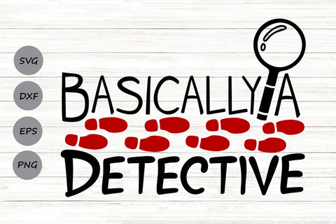 Basically A Detective| Crime Show SVG Cutting Files. SVG CosmosFineArt 
