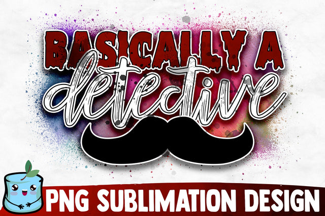 Basically A Detective Sublimation Design Sublimation MintyMarshmallows 