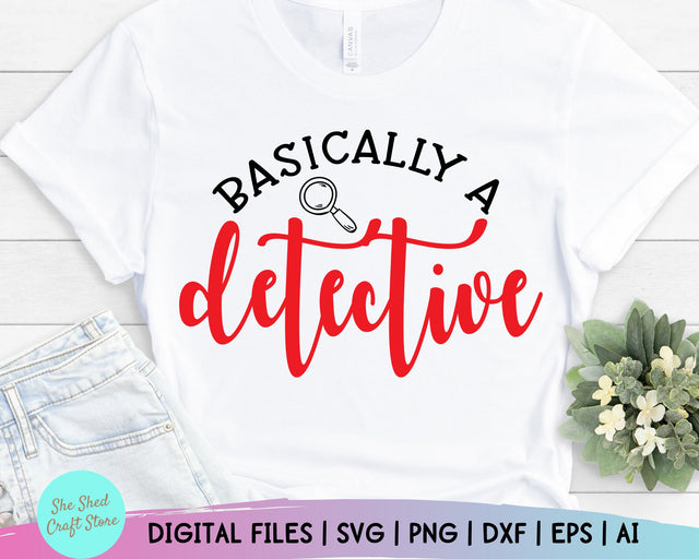 Basically A Detective Svg - True Crime, Funny Mom Svg, Mom Svg Sayings - Funny Quotes Svg SVG She Shed Craft Store 