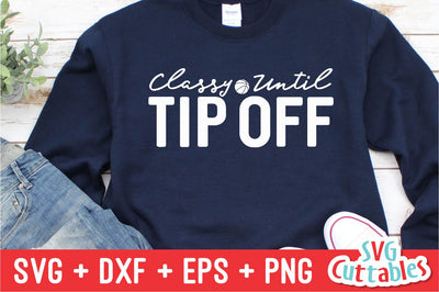 Basketball Classy Until Tip Off SVG Svg Cuttables 