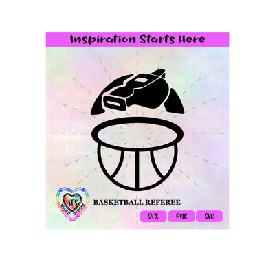 Basketball Hoop-Ball | Referee Whistle - Transparent PNG SVG DXF - Silhouette, Cricut, ScanNCut SVG Aint That Sweet 